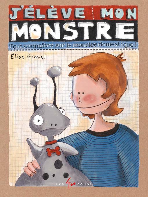 Title details for J'élève mon monstre by Élise Gravel - Available